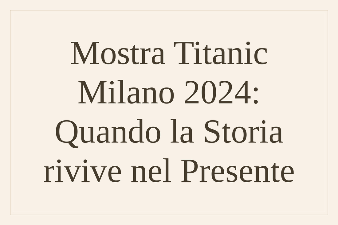 Mostra Titanic Milano 2024