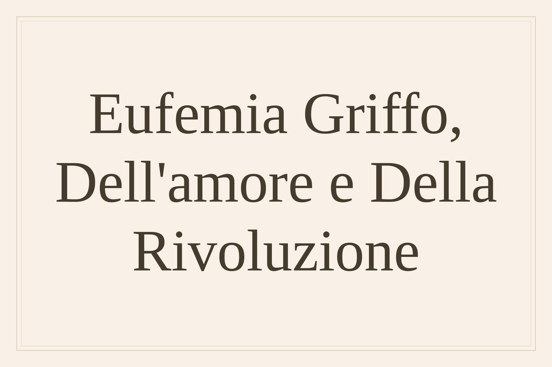 Eufemia Griffo, dell'amore e della rivoluzione