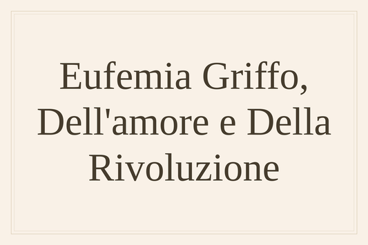 Eufemia Griffo, dell'amore e della rivoluzione