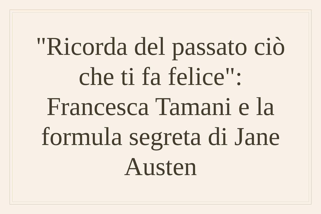 Francesca Tamani e la formula segreta di Jane Austen