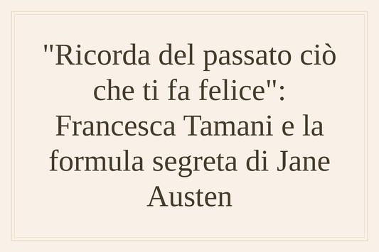 Francesca Tamani e la formula segreta di Jane Austen