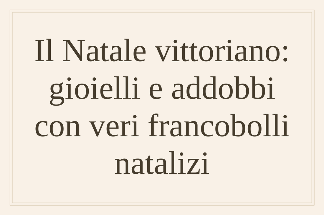Il Natale vittoriano: gioielli e addobbi con veri francobolli natalizi