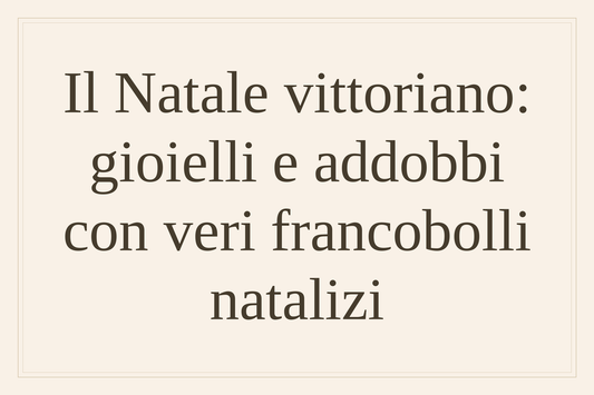 Il Natale vittoriano: gioielli e addobbi con veri francobolli natalizi