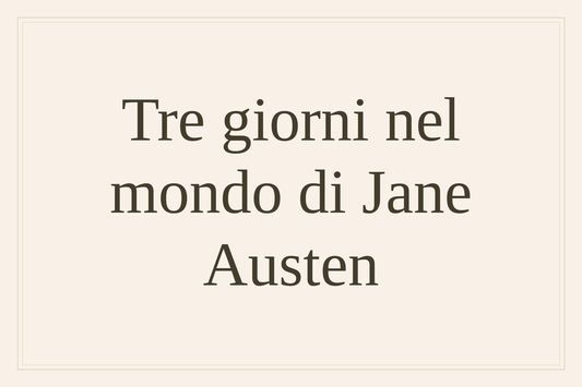 Tre giorni nel mondo di Jane Austen