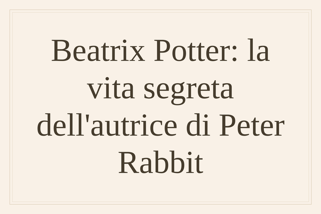 Beatrix Potter: la vita segreta dell'autrice di Peter Rabbit