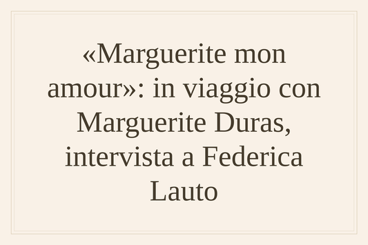 Marguerite mon amour: intervista a Federica Lauto